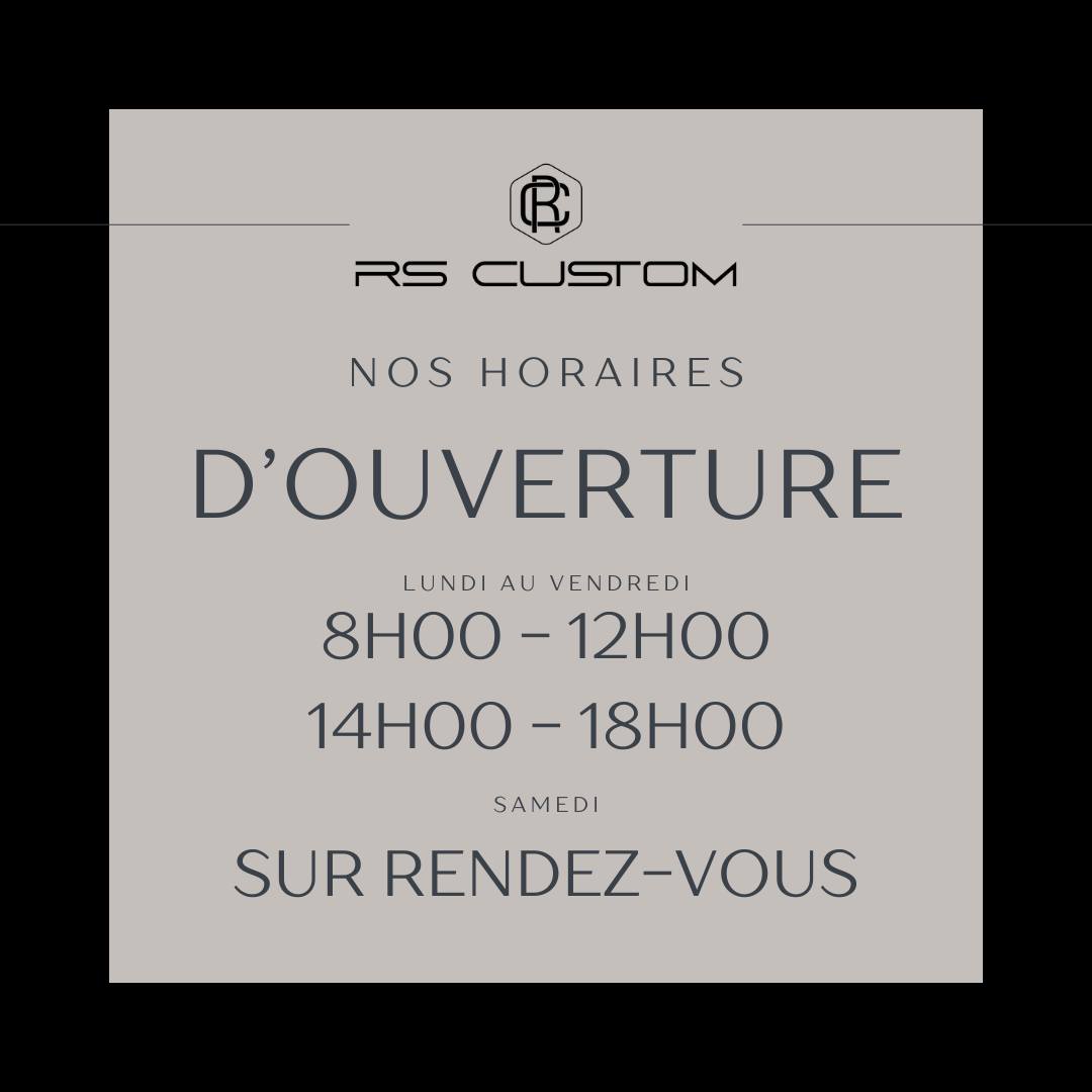 Image qui représente les horaires d'ouverture du magasin RS CUSTOM Montbéliard 8h00 à 12h00 et 14h00 à 18h00 toute la semaine et RDV le Samedi